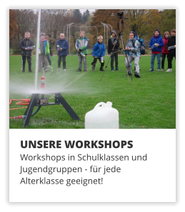 UNSERE WORKSHOPS Workshops in Schulklassen und Jugendgruppen - fr jede  Alterklasse geeignet!